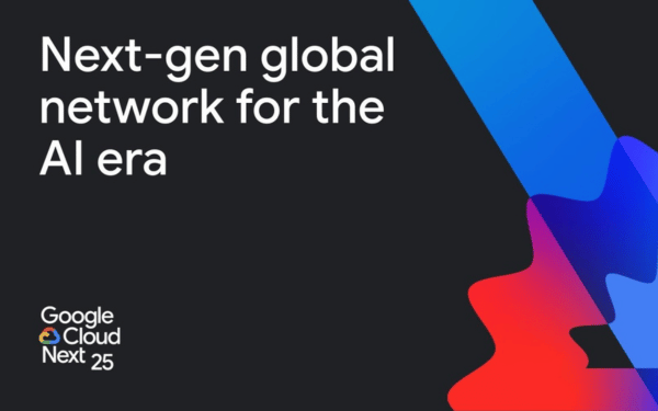 Google Cloud WAN: A Network Built for and powered by, AI