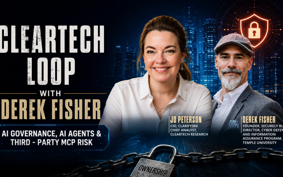 ClearTech Loop: Derek Fisher on AI Governance, AI Agents, and Third-Party MCP Risk